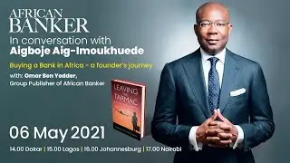 In conversation with Aigboje Aig-Imoukhuede, Buying a bank in Africa - A founder's journey