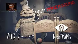 Little Nightmares 1-3 but my viewers jumpscare me (VOD 2)