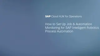 How to Set Up Job & Automation Monitoring for SAP Intelligent Robotics Process Automation