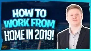How To Work From Home In 2019! [Works Worldwide]