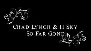 Chad Lynch & TJ Sky - So Far Gone