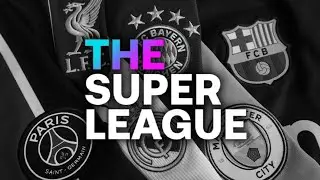 European Super League - Are the top clubs too big to be stopped?