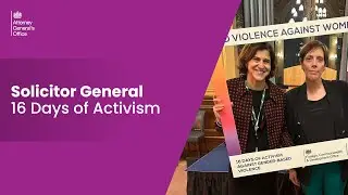 Solicitor General Sarah Sackman KC MP - 16 Days of Activism Recap