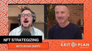 NFT Strategizing (ft. Ryan Duffy)