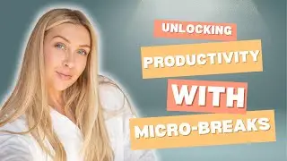 Unlocking Productivity The Power of Micro Breaks