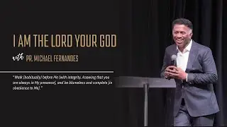 I am the Lord Your God | Pr. Michael Fernandez