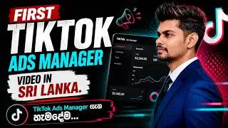 TikTok Ads Manager Sinhala - Sri Lanka&rsquo;s First Full Tutorial About TikTok Ads Manager