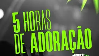 Nova | 5 Horas de Adoração