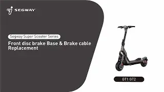 Segway Super Scooter Series Front disc brake Base & Brake cable Replacement