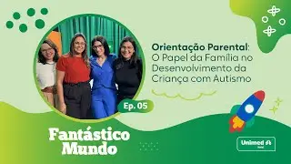 Qual é o papel da família no plano terapêutico de crianças com autismo? | EP 5 Fantástico Mundo