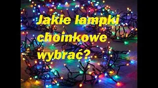 Jakie lampki choinkowe wybrać? - rodzaje lampek LED