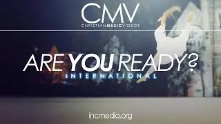 CMV: Are You Ready? International