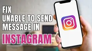 How to Fix Unable to Send Message in Instagram?