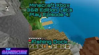 Minecraft Xbox 360 Edition Let's Play Episode 4 | Fishing Dock