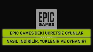 Epic Games'deki &Uuml;cretsiz Oyunlar Nasıl İndirilir, Y&uuml;klenir ve Oynanır?