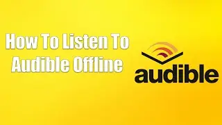 How To Listen To Audible Offline