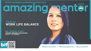 Tips on Work Life Balance - Ms. Shenki Tyagi - Award Winning Educator, Faculty - ITS Ghaziabad
