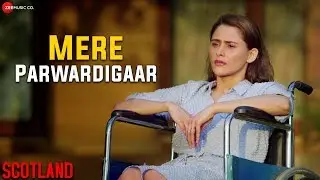 Mere Parwardigaar - Arijit Singh | Scotland | Harpreet Singh | Rajiv Rana