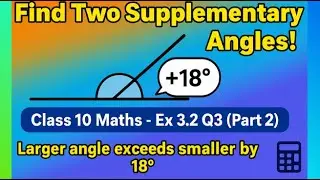 Find the Two Supplementary Angles | Class 10 Ex 3.2 Q3 Part 2 | Easy Step-by-Step Solution!