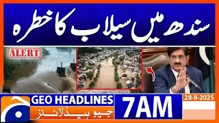 Flood threat in Sindh | Geo News 7 AM Headlines 28 Aug 2025