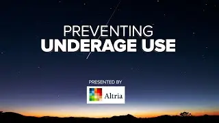 Preventing Underage Use | Presented by Altria