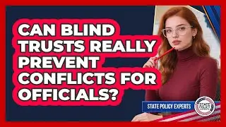 Can Blind Trusts Really Prevent Conflicts For Officials?