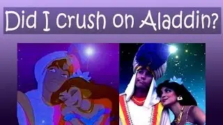 Did I kiss & crush on Aladdin?