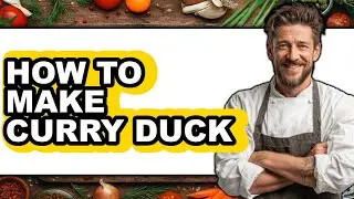 How To Make Curry Duck (Full Guide)