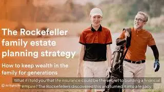 The Rockefeller's Life Insurance Blueprint for Perpetual Wealth