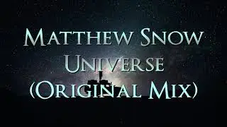 Matthew Snow - Universe (Original Mix)