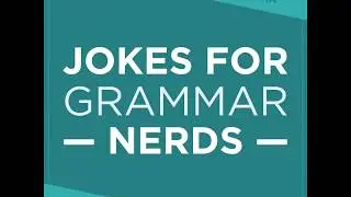 Jokes for Grammar Nerds 🤓