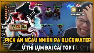 PICK ẤN NGẪU NHI&Ecirc;N RA BILGEWATER, Ừ TH&Igrave; LỤM ĐẠI C&Aacute;I TOP 1 | TR&Acirc;U TV
