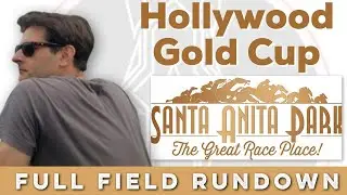 2023 HOLLYWOOD GOLD CUP - FULL FIELD RUNDOWN | SANTA ANITA