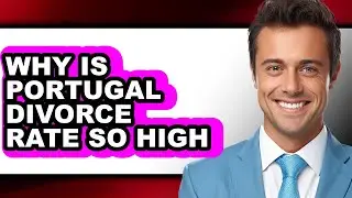 Why Is Portugal Divorce Rate So High - Answered