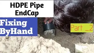 HDPE Pipe EndCap Fixing ByHand|Part2|Tips4Engineer