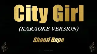 CITY GIRL - Shanti Dope | Karaoke | VIDEOKE
