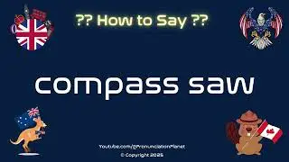 🧭 🔪 How to Pronounce compass saw? (CORRECTLY) | Pronunciation Planet