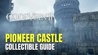 Code Vein II Pioneer Castle All Collectible Locations - 100% Guide
