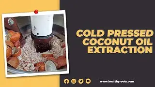 Healthy roots Cold Pressed Coconut Oil Extraction