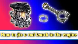 How to fix a rod knock in the engine | Engine connecting rod noise