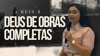 DEUS DE OBRAS COMPLETAS | MISSION&Aacute;RIA EDNA SOUSA (2 REIS 8) 