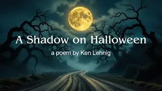 Ken Lehnig &ndash; &ldquo;A Shadow on Halloween&rdquo; | Haunting Spoken Word Poem