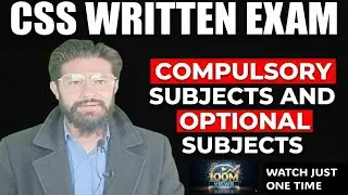 COMPULSORY SUBJECTS AND OPTIONAL SUBJECTS | CSS WRITTEN EXAM 