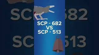 SCP-682 VS SCP-513