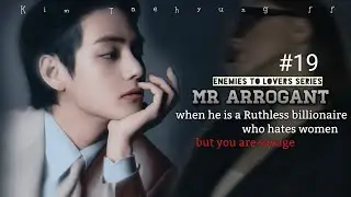 Mr Arrogant #19 | when he is a ruthless billionaire who hates women but you are savage #taehyungff