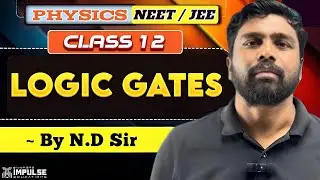 ✖️ Logic Gates | Electronic Devices Class 12 | NEET + JEE 2026 | ND Sir