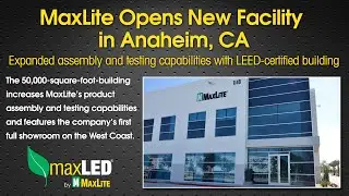 MaxLite Opens New Facility In Anaheim, CA