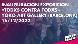 &laquo;Todxs contra todxs&raquo; 💎 Yoko Art Gallery #Exposici&oacute;n | Underbrain