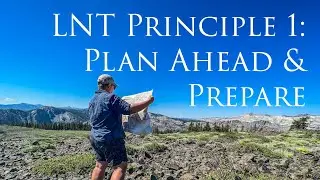 Leave No Trace: Plan Ahead and Prepare | Keep yourself safer with proper planning and preparation