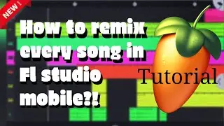 HOW TO REMIX A SONG IN FL STUDIO MOBILE | fl studio mobile tutorial